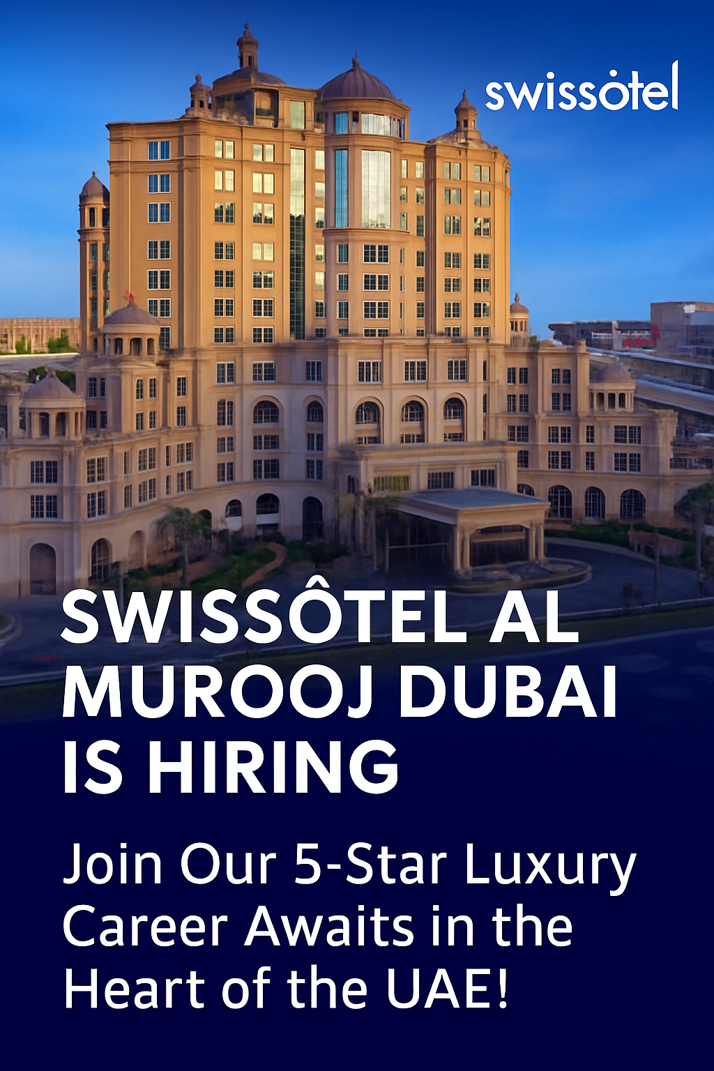 Work in Dubai’s 5-Star Luxury – Swissôtel Al Murooj is Hiring Now